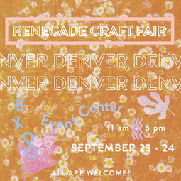 9/23 - 9/24 Renegade Craft Fair (Denver)